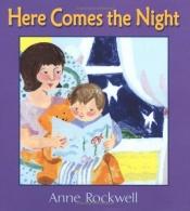 book cover of Here Comes the Night by Anne Rockwell
