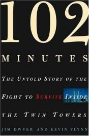 book cover of 102 minuter : den sanna berättelsen om kampen för överlevnad inne i World Trade Center by Jim Dwyer|Kevin Flynn