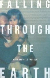 book cover of Falling Through The Earth by Danielle Trussoni