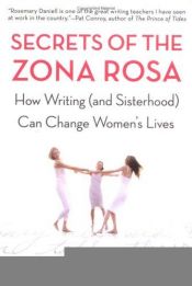 book cover of Secrets of the Zona Rosa: How Writing (and Sisterhood) Can Change Women's Lives by Rosemary Daniell