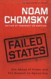 book cover of Failed States: The Abuse of Power and the Assault on Democracy by נועם חומסקי