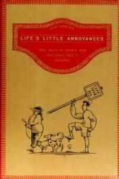 book cover of Life's little annoyances : true tales of people who just can't take it anymore by Ian Urbina