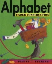 book cover of Alphabet Under Construction by Denise Fleming