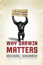 book cover of Why Darwin Matters by Майкл Шермер