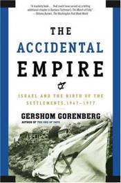 book cover of The accidental empire by Gershom Gorenberg