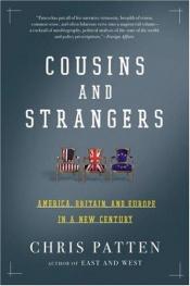 book cover of Cousins and Strangers: America, Britain, and Europe in a New Century by Christopher Patten