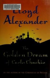 book cover of The golden dream of Carlo Chuchio by Lloyd Alexander