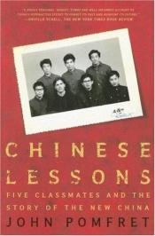 book cover of Chinese Lessons: Five Classmates and the Story of the New China by John Pomfret