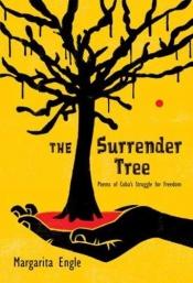 book cover of The Surrender Tree: Poems of Cuba's Struggle for Freedom by Margarita Engle