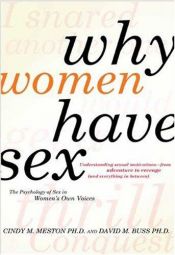 book cover of Why women have sex : understanding sexual motivations from adventure to revenge (and everything in between) by Cindy M. Meston|David M. Buss