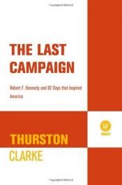 book cover of The Last Campaign by Thurston Clarke