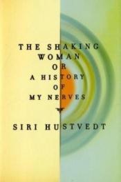 book cover of La mujer temblorosa : o la historia de mis nervios by Siri Hustvedt
