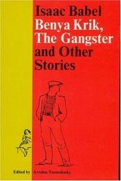 book cover of Benya Krik, the gangster, and other stories by Isaak Babel