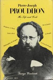 book cover of Pierre Joseph Proudhon : his life and work by George Woodcock