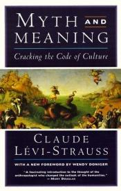 book cover of Myth and Meaning : Cracking the Code of Culture by Claude Lévi-Strauss