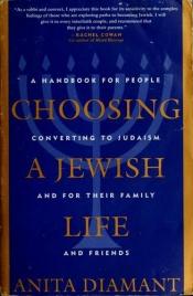 book cover of Choosing a Jewish life : a handbook for people converting to Judaism and for their family and friends by Anita Diamant