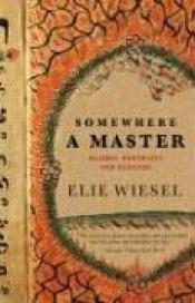 book cover of Somewhere a Master by Elie Wiesel