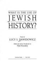 book cover of What Is the Use of Jewish History? by Lucy Dawidowicz