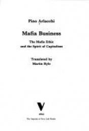 book cover of La mafia imprenditrice. L'etica mafiosa e lo spirito del capitalismo by Pino Arlacchi