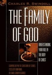 book cover of The Family of God: Understanding Your Role in the Body of Christ (Growing Deep in the Christian Life, Study Series) by Charles R. Swindoll