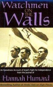 book cover of Watchmen on the Walls: An Eyewitness Account of Israel's Fight for Independence from the Journal of Hannah Hurnard by Hannah Hurnard