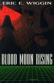 book cover of Blood moon rising by Eric E. Wiggin