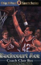 book cover of BACKCOURT ACE : A Chip Hilton Sports Story #19 by Clair Bee