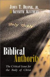 book cover of Biblical Authority: The Critical Issue for the Body of Christ by James T Draper