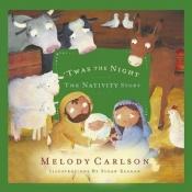 book cover of 'Twas The Night: The Nativity Story (Carlson, Melody) by Melody Carlson