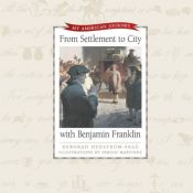 book cover of From Settlement to City With Benjamin Franklin (My American Journey) by Deborah Hedstrom-Page