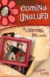 book cover of Coming Unglued (Scrapbooker's Series #2) by Rebeca Seitz