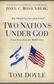 book cover of Two Nations Under God: Why Should America Care About Israel and the Middle East by Tom Doyle