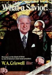 book cover of What a Savior by W. A. Criswell