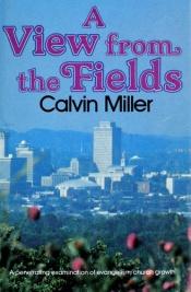 book cover of A view from the fields by Calvin Miller