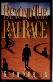 book cover of Beyond the Rat Race by Glen Martin