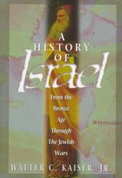 book cover of A History of Israel: From the Bronze Age Through the Jewish Wars by Jr., Walter C. Kaiser|Paul D Wegner|Walter C. Kaiser Jr.
