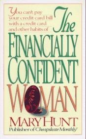 book cover of The Financially Confident Woman: 9 Habits That Build Your Financial Security by Mary Hunt