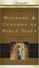 Manners & Customs of Bible Times (Illustrated Bible Summary Series)