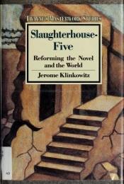 book cover of Slaughterhouse-Five: Reforming the Novel and the World (Twayne's Masterwork Studies, No 37) by Jerome Klinkowitz