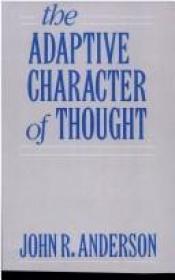 book cover of The Adaptive Character of Thought (Communication Textbook Series) by John R. Anderson