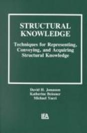 book cover of Structural Knowledge: Techniques for Representing, Conveying, and Acquiring Structural Knowledge by David H. Jonassen