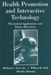 book cover of Health Promotion and Interactive Technology: Theoretical Applications and Future Directions (Lea's Communication Series) by 