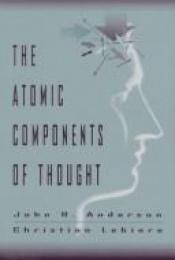 book cover of The atomic components of thought by John R. Anderson