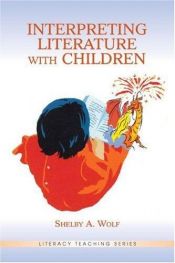 book cover of Interpreting Literature With Children (Literacy Teaching Series) by Shelby A. Wolf