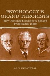 book cover of Psychology's Grand Theorists: How Personal Experiences Shaped Professional Ideas by Amy P. Demorest