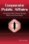 Corporate Public Affairs: Interacting With Interest Groups, Media, And Government (Lea's Communication Series) (Routledge Communication Series)
