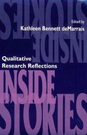 book cover of Inside Stories: Qualitative Research Reflections by Kathleen B. deMarrais