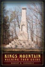 book cover of Kings Mountain Walking Tour Guide by Robert M. Dunkerly