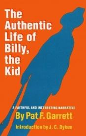 book cover of The Authentic Life of Billy, the Kid by Pat Garrett