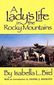 book cover of A lady's life in the Rocky Mountains by Isabella Bird
